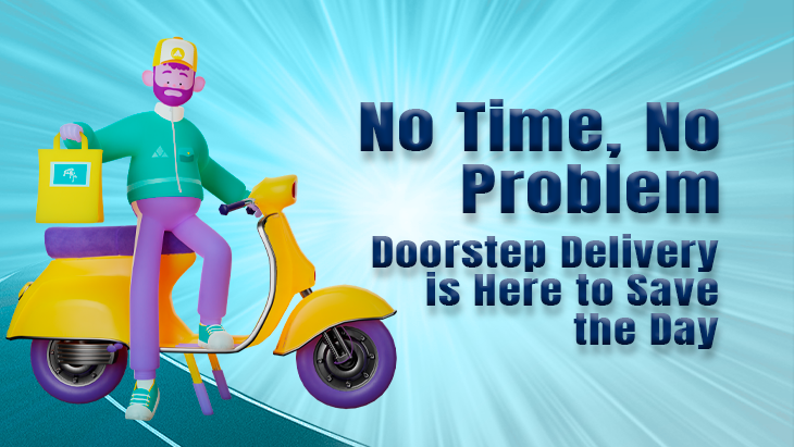 No Time, No Problem: Doorstep Delivery is Here to Save the Day