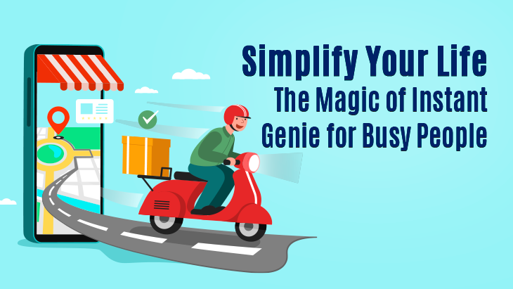 Simplify Your Life: The Magic of Instant Genie for Busy People